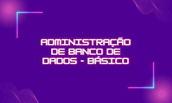 Curso de Administração de Banco de Dados - Básico