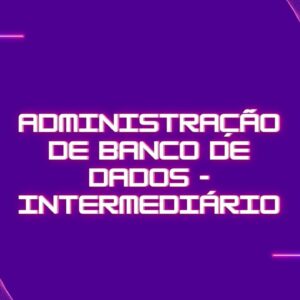 Curso Administração de Banco de Dados - Intermediário