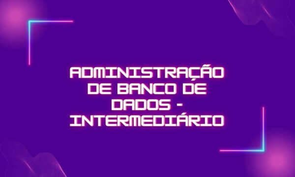 Curso Administração de Banco de Dados - Intermediário