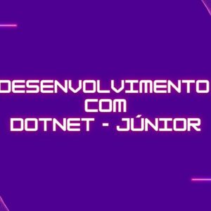 Curso Desenvolvimento com DotNET - Júnior