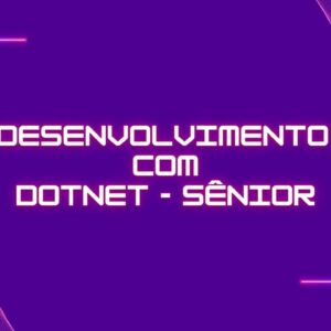 Curso Desenvolvimento com DotNET - Sênior