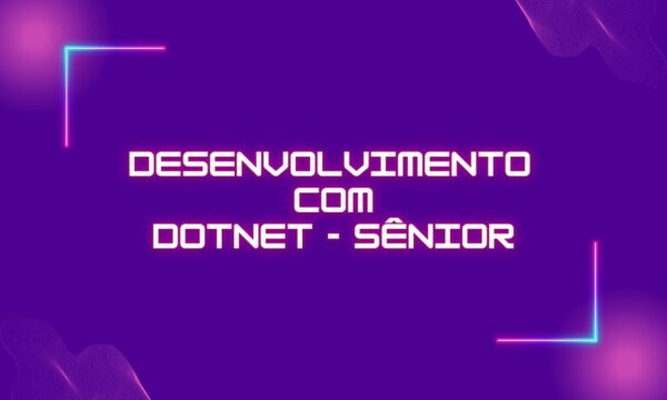 Curso Desenvolvimento com DotNET - Sênior